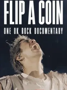 Flip a Coin: One Ok Rock Documentary