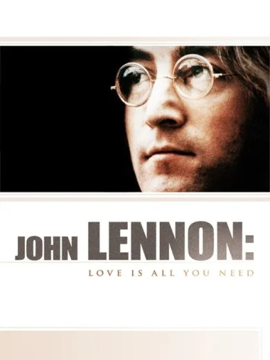John Lennon: Love Is All You Need