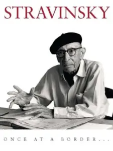 Stravinsky: Once at a Border…