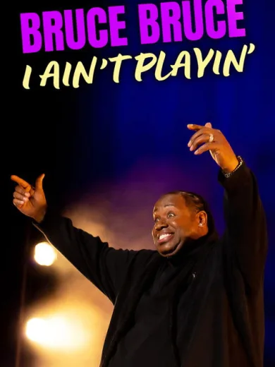 Bruce Bruce: I Ain’t Playin’