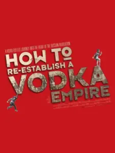 How to Re-Establish a Vodka Empire