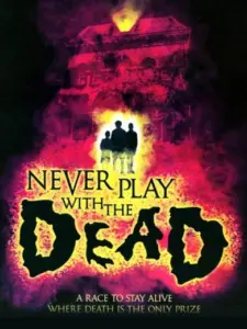 Never Play with the Dead