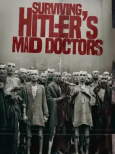 Surviving Hitler’s Mad Doctors