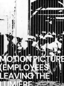 Motion Picture (La sortie des ouvriers de l’usine Lumière à Lyon)