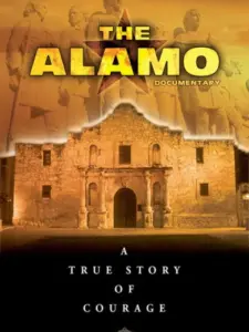 The Alamo Documentary: A True Story of Courage
