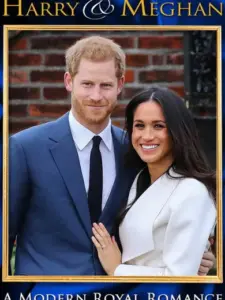 Harry & Meghan: A Modern Royal Romance