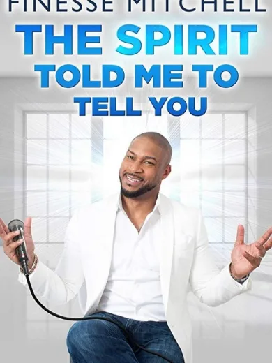 Finesse Mitchell: The Spirit Told Me to Tell You