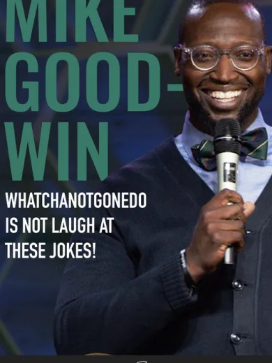 Mike Goodwin: Whatchanotgonedo is Just Laugh at These Jokes!
