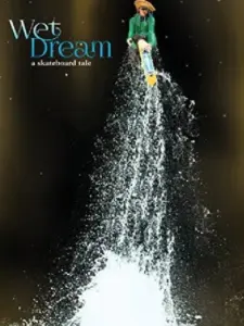 Wet Dream: A Skateboard Tale