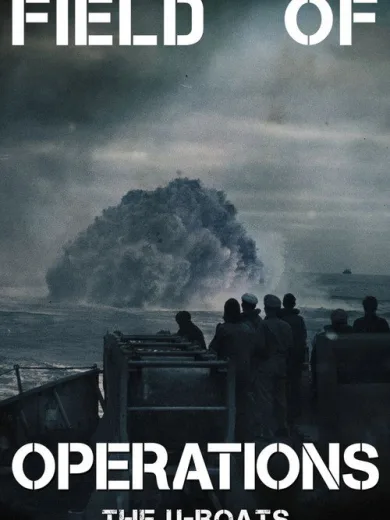 Field of Operations: The U-Boats