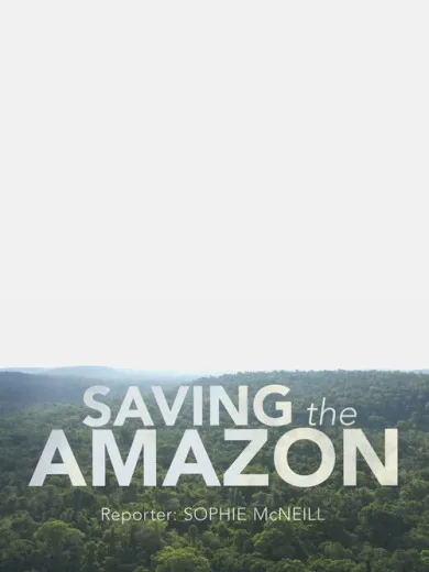 Four Corners: Saving the Amazon