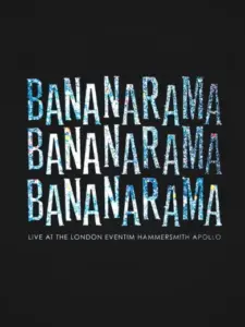 Bananarama: Live At The London Eventim Hammersmith Apollo