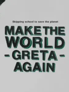 Make the World Greta Again