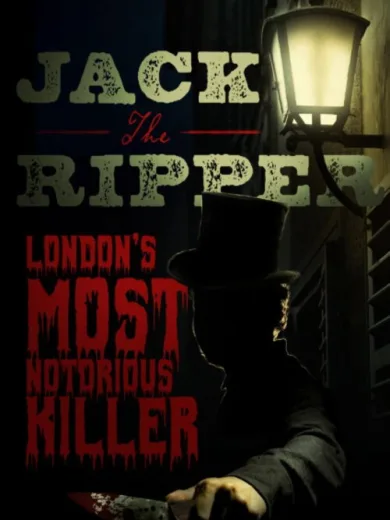 Jack the Ripper: London’s Most Notorious Killer