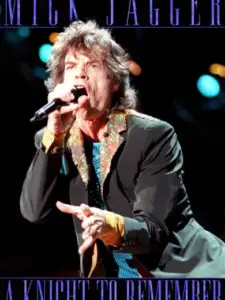 Mick Jagger: A Knight to Remember