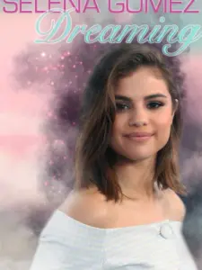 Selena Gomez: Dreaming