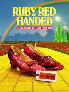 Ruby Red Handed: Stealing America’s Most Famous Pair of Shoes