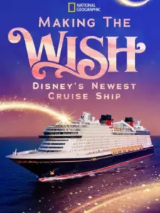 Making The Disney Wish: Disney’s Newest Cruise Ship