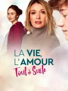 La vie, l’amour, tout de suite