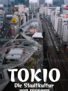 Tokio – Die Stadtkultur von morgen