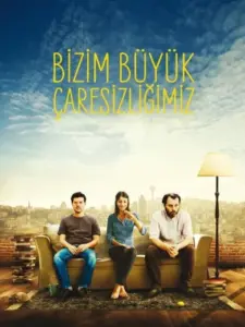 Bizim Büyük Çaresizliğimiz
