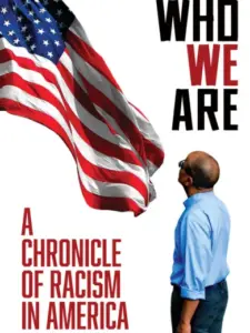Who We Are: A Chronicle of Racism in America