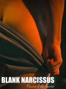 Κενός νάρκισσος (Τα πάθη του βάλτου) / Blank Narcissus (Passion of the Swamp)