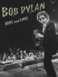 Bob Dylan: Odds and Ends