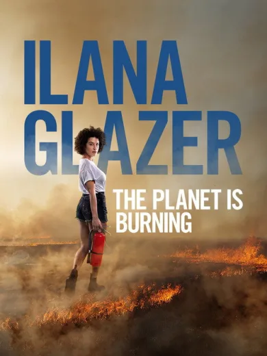 Ilana Glazer: The Planet Is Burning