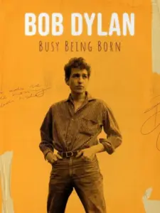 Bob Dylan: Busy Being Born