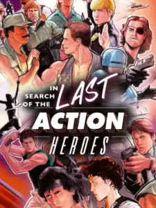 In Search of the Last Action Heroes