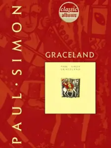 Classic Albums: Paul Simon – Graceland