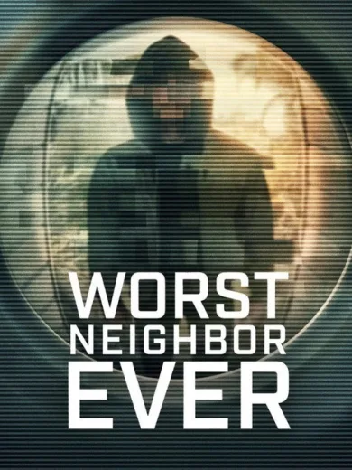 Worst Neighbor Ever