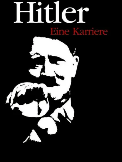Χίτλερ: Μια Καριέρα / Hitler – Eine Karriere