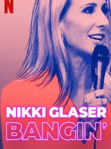 Nikki Glaser: Bangin’