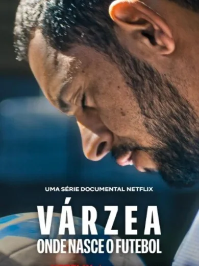 Várzea: Onde Nasce o Futebol