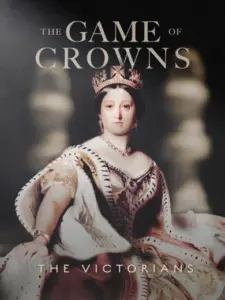 The Game of Crowns: The Victorians