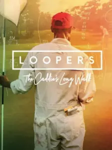 Loopers: The Caddie’s Long Walk