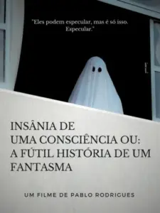 Insânia de uma consciência ou: A fútil história de um fantasma