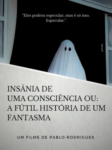 Insânia de uma consciência ou: A fútil história de um fantasma