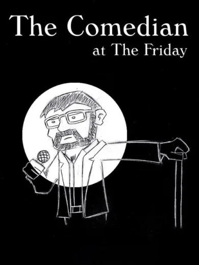 The Comedian at the Friday