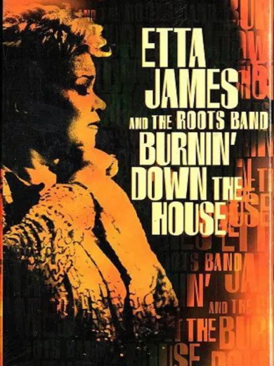 Etta James And The Roots Band: Burnin’ Down The House