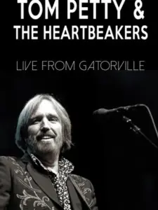 Tom Petty & The Heartbreakers – Live from Gatorville