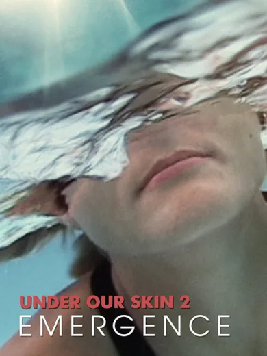 Under Our Skin 2: Emergence