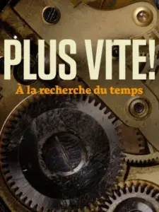 PLUS VITE! À la recherche du temps