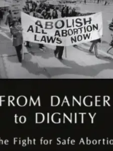 From Danger to Dignity: The Fight For Safe Abortion