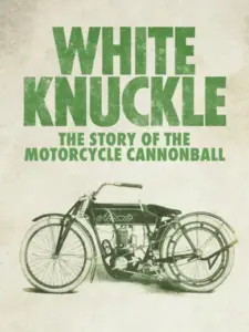 White Knuckle: The Story of the Motorcycle Cannonball