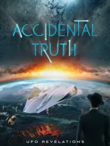 Accidental Truth: UFO Revelations