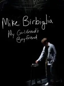 Mike Birbiglia: My Girlfriend’s Boyfriend