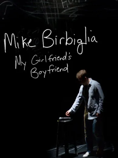 Mike Birbiglia: My Girlfriend’s Boyfriend